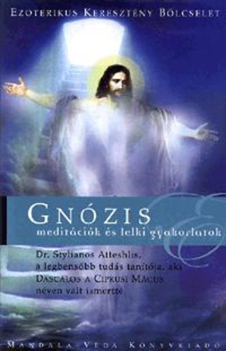 Stylianos Atteshlis: Gnózis I. : Meditációk és lelki gyakorlatok Jó állapotú antikvár