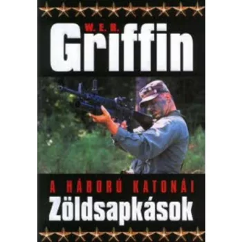   W.E.B Griffin - Zöldsapkások  (A háború katonái 5. könyv)