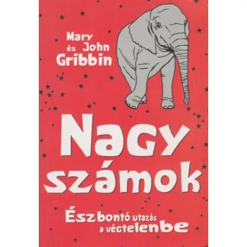 Mary Gribbin,  John Gribbin - Nagy ​számok - Észbontó utazás a végtelenbe