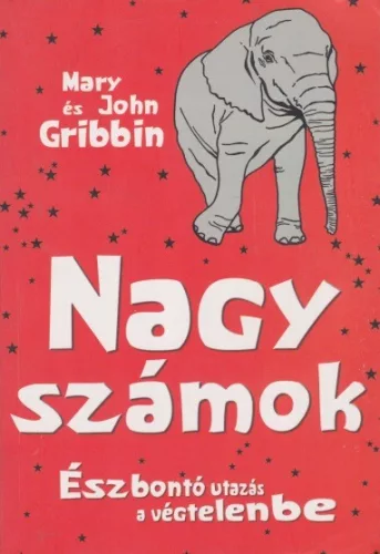 Mary Gribbin,  John Gribbin - Nagy ​számok - Észbontó utazás a végtelenbe