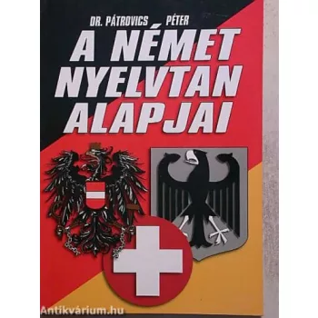 Pátrovics Péter:A német nyelvtan alapjai  - Antikvár