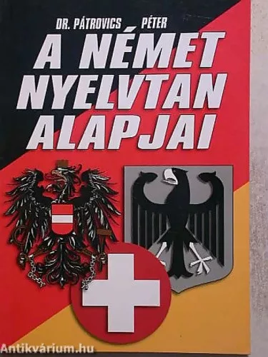 Pátrovics Péter:A német nyelvtan alapjai  - Antikvár