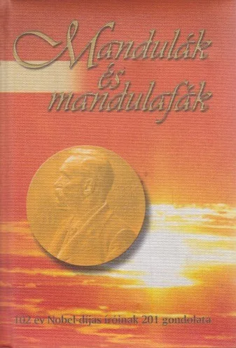Tarján Tamás - Mandulák ​és mandulafák - 102 év Nobel-díjas íróinak 201 gondolata - Antikvár