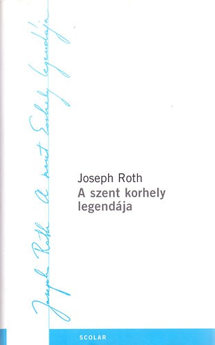 Joseph Roth - A ​szent korhely legendája - Antikvár