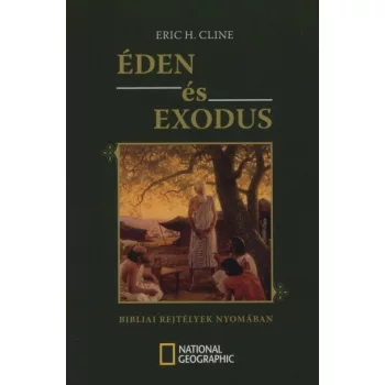 Éden és Exodus - Bibliai rejtélyek nyomában