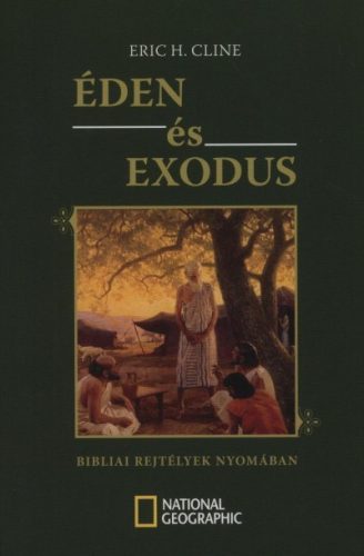 Éden és Exodus - Bibliai rejtélyek nyomában