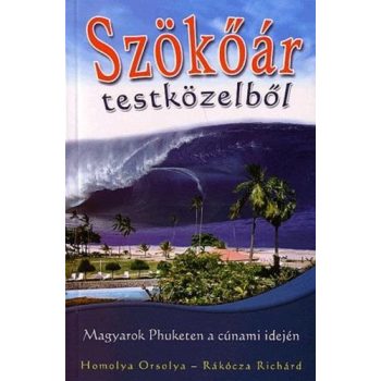   Homolya Orsolya · Rákócza Richárd: Szökőár testközelből Antikvár