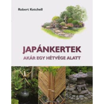   Robert Ketchell: Japánkertek akár egy hétvége alatt Antikvár sérült sarok