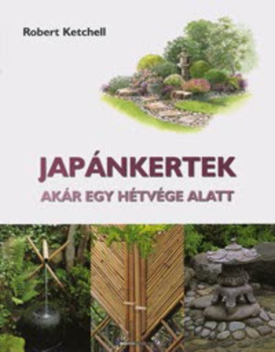 Robert Ketchell: Japánkertek akár egy hétvége alatt Antikvár sérült sarok