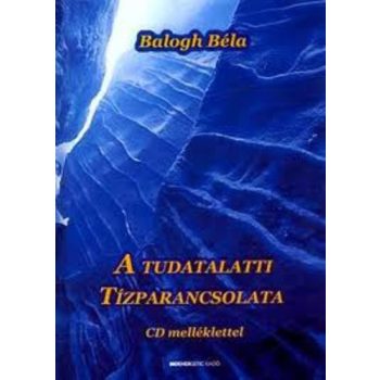   Balogh Béla: A tudatalatti tízparancsolata CD melléklettel szépséghibás