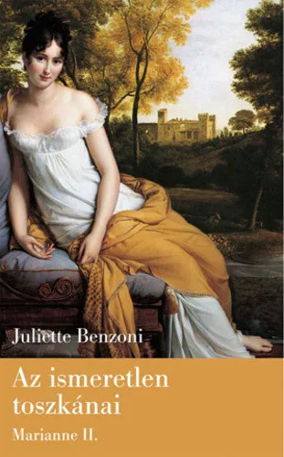 Juliette Benzoni Az ​ismeretlen toszkánai (Marianne II.) szépséghibás