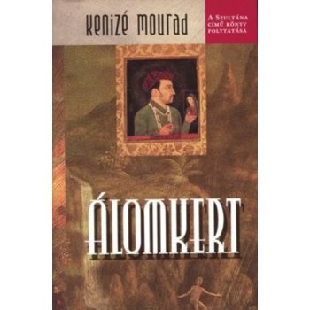 Kenizé Mourad Álomkert 