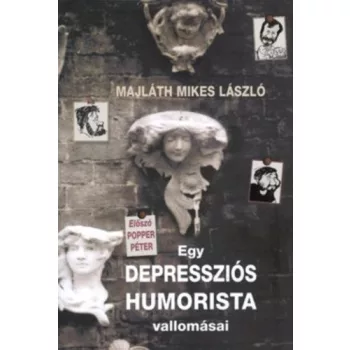   Majláth Mikes László: Egy depressziós humorista vallomásai Antikvár