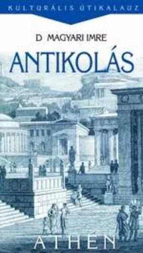 D. Magyari Imre: Antikolás- Kultúrális Útikalauz -  szépséghibás