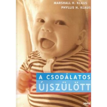   Marshall H. Klaus · Phyllis H. Klaus: A csodálatos újszülött