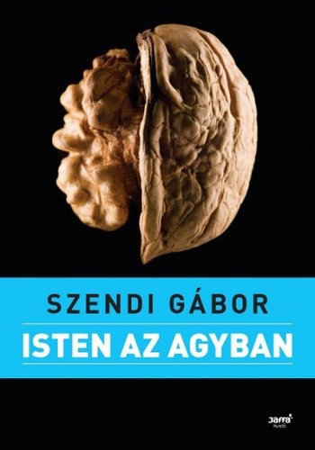 Szendi Gábor Isten az agyban
