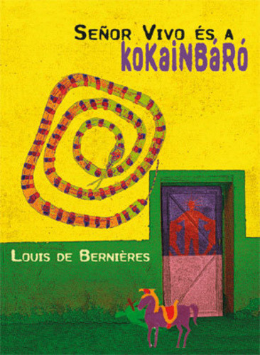 Louis de Bernières: Señor ​Vivo és a kokainbáró (Latin-Amerika trilógia 2.)