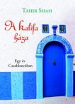Tahir Shah: A ​kalifa háza - Egy év Casablancában