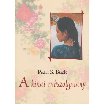 Pearl S. Buck - A ​kínai rabszolgalány