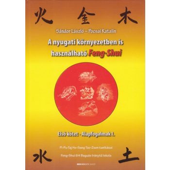 Sándor László , Pocsai Katalin - A ​nyugati környezetben is használható Feng-Shui I.