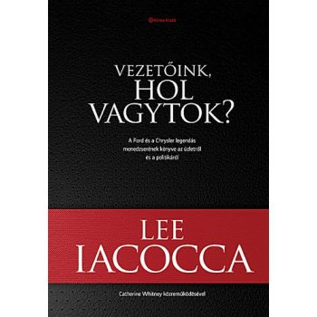 Lee Iacocca: Vezetőink, ​hol vagytok?
