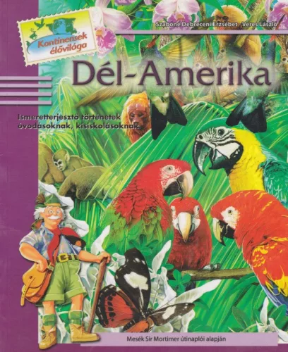 Szabóné Debreceni Erzsébet, Veres László - Dél-Amerika (Mesék Sir Mortimer útinaplói alapján) - Antikvár