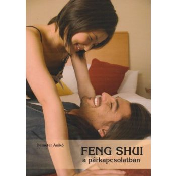 Demeter Anikó - Feng ​Shui a párkapcsolatban 