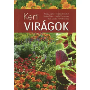   Nagy Árpád · Balázs Erzsébet · Szabó Péter · Hajdu Zsuzsanna · Illyés Csaba · Dede Géza: Kerti ​virágok Tárolás sérült
