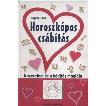   Bogdán Tibor: Horoszkópos csábítás - A szerelem és a hódítás mágiája Antikvár