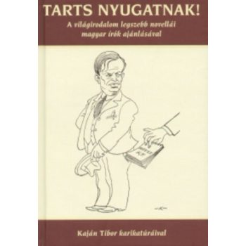   Tóbiás Áron: Tarts ​nyugatnak! A világirodalom legszebb novellái magyar írók ajánlásával
