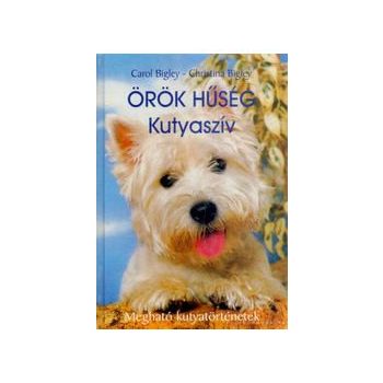   Carol Bigley - Christina Bigley: Örök hűség - Kutyaszív Antikvár
