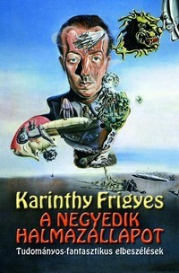 Karinthy Frigyes - A negyedik halmazállapot