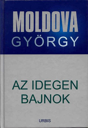 Moldova György - Az ​idegen bajnok