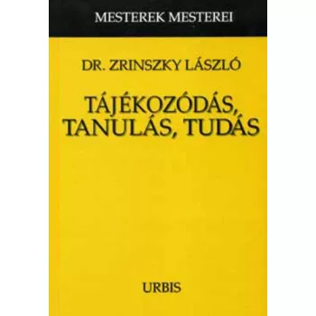 Zrinszky László Tájékozódás, tanulás, tudás