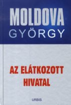 Moldova György - Az ​Elátkozott Hivatal