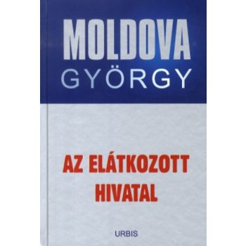Moldova György - Az ​Elátkozott Hivatal