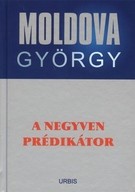 A negyven prédikátor - Moldova György életmű sorozat 6. Jó állapotú antikvár
