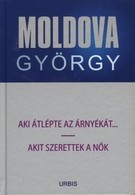 Aki átlépte az árnyékát... / Akit szerettek a nők  - Moldova György életmű sorozat 7.