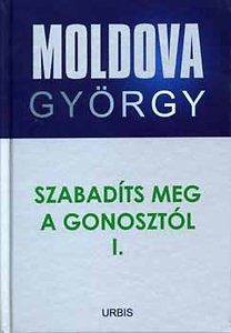Szabadíts meg a gonosztól I. - Moldova György életmű sorozat 8. Antikvár