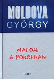 Malom a pokolban - Moldova György életmű sorozat 11. rész