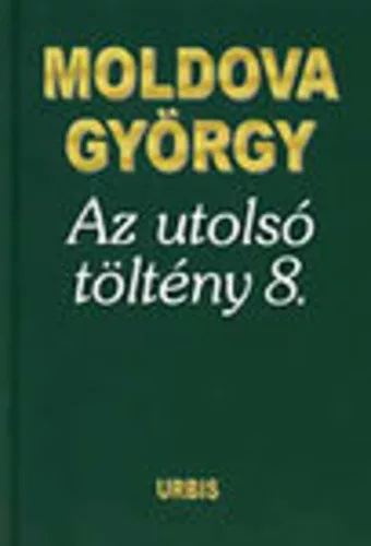 Moldova György: Az utolsó töltény 8 Antikvár