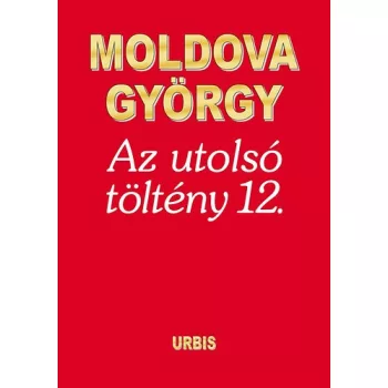MOLDOVA GYÖRGY - Az utolsó töltény 12.