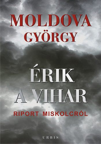 Moldova György - Érik ​a vihar - Riport Miskolcról