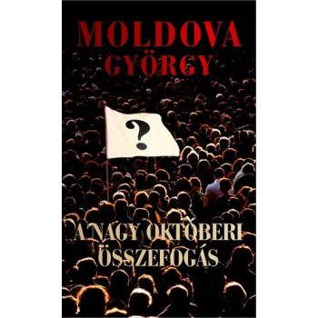 Moldova György - A ​nagy októberi összefogás