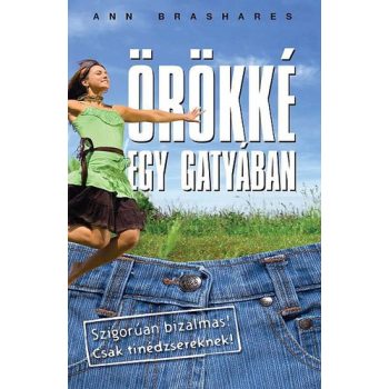   Ann Brashares: Örökké ​egy gatyában (Négyen egy gatyában 4.)