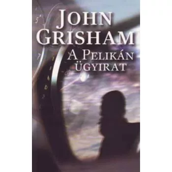   John Grisham - A ​Pelikán ügyirat - Jó állapotú antikvár