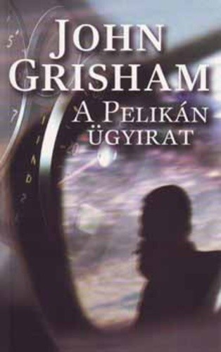 John Grisham - A ​Pelikán ügyirat - Jó állapotú antikvár