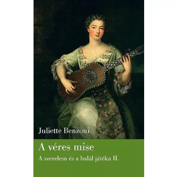 Juliette Benzoni: A véres mise Szépséghibás