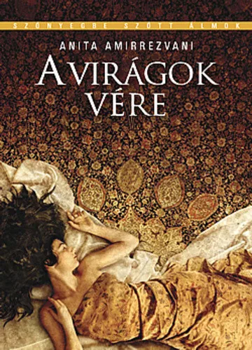 Anita Amirrezvani: A virágok vére Antikvár