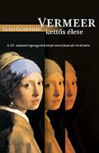 Luigi Guarnieri: Vermeer kettős élete Antikvár